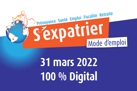 Salon s’expatrier mode d’emploi 2022 : rendez-vous en ligne le 31 mars