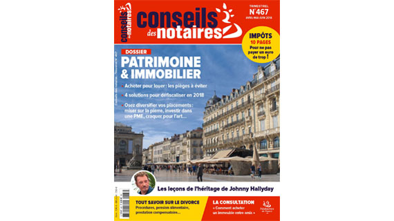 Patrimoine et immobilier | Magazine Conseils des notaires